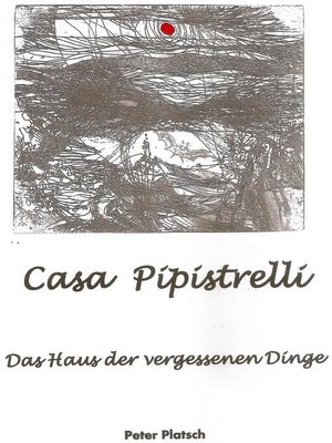 cover image of Casa Pipistrelli Das Haus der vergessenen Dinge